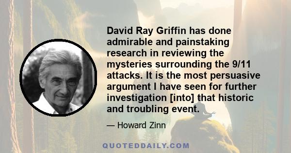 David Ray Griffin has done admirable and painstaking research in reviewing the mysteries surrounding the 9/11 attacks. It is the most persuasive argument I have seen for further investigation [into] that historic and