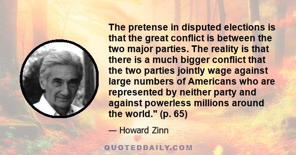 The pretense in disputed elections is that the great conflict is between the two major parties. The reality is that there is a much bigger conflict that the two parties jointly wage against large numbers of Americans