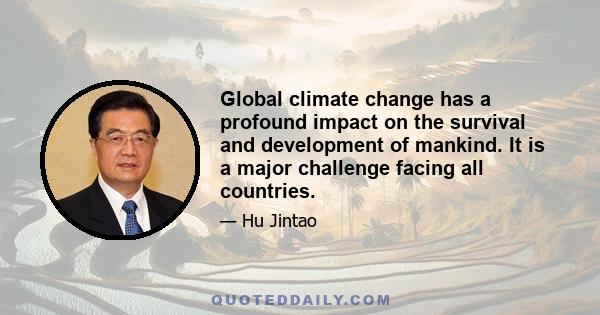 Global climate change has a profound impact on the survival and development of mankind. It is a major challenge facing all countries.