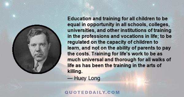 Education and training for all children to be equal in opportunity in all schools, colleges, universities, and other institutions of training in the professions and vocations in life; to be regulated on the capacity of