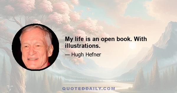 My life is an open book. With illustrations.