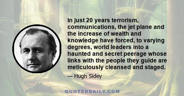 In just 20 years terrorism, communications, the jet plane and the increase of wealth and knowledge have forced, to varying degrees, world leaders into a haunted and secret peerage whose links with the people they guide