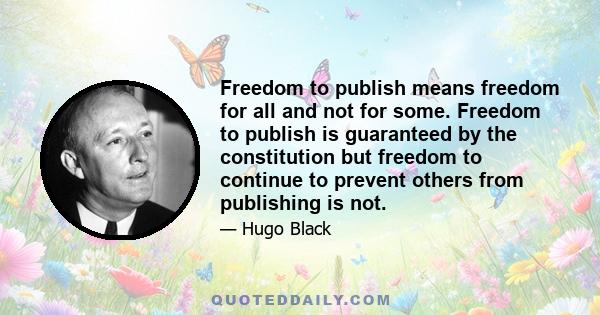 Freedom to publish means freedom for all and not for some. Freedom to publish is guaranteed by the constitution but freedom to continue to prevent others from publishing is not.