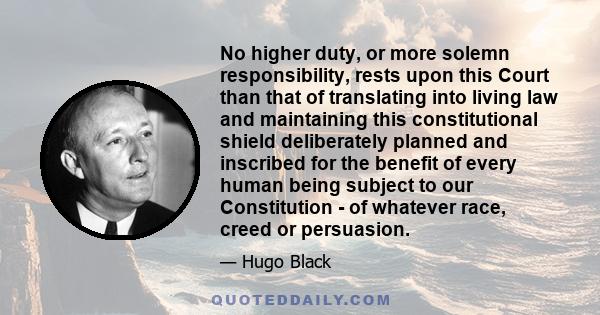 No higher duty, or more solemn responsibility, rests upon this Court than that of translating into living law and maintaining this constitutional shield deliberately planned and inscribed for the benefit of every human