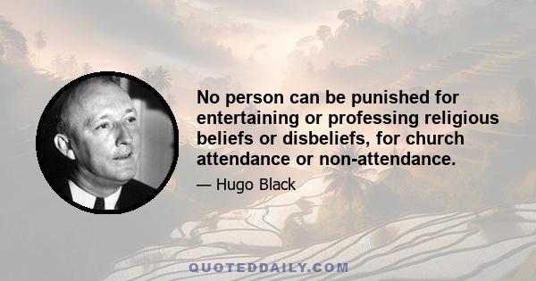 No person can be punished for entertaining or professing religious beliefs or disbeliefs, for church attendance or non-attendance.