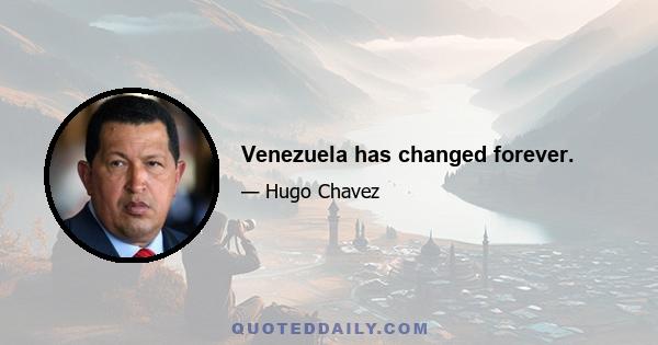 Venezuela has changed forever.