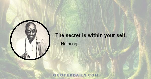 The secret is within your self.