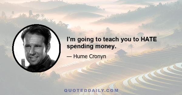 I'm going to teach you to HATE spending money.