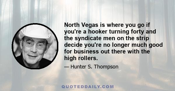 North Vegas is where you go if you're a hooker turning forty and the syndicate men on the strip decide you're no longer much good for business out there with the high rollers.