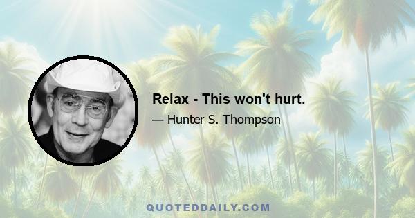 Relax - This won't hurt.