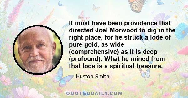 It must have been providence that directed Joel Morwood to dig in the right place, for he struck a lode of pure gold, as wide (comprehensive) as it is deep (profound). What he mined from that lode is a spiritual