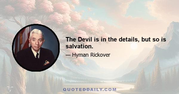 The Devil is in the details, but so is salvation.