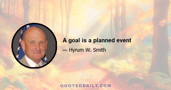 A goal is a planned event