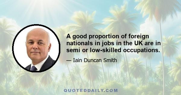 A good proportion of foreign nationals in jobs in the UK are in semi or low-skilled occupations.