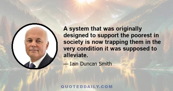 A system that was originally designed to support the poorest in society is now trapping them in the very condition it was supposed to alleviate.