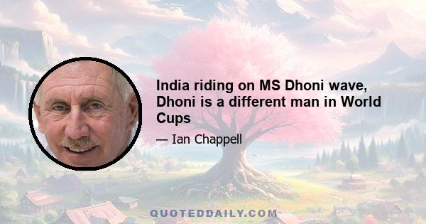 India riding on MS Dhoni wave, Dhoni is a different man in World Cups