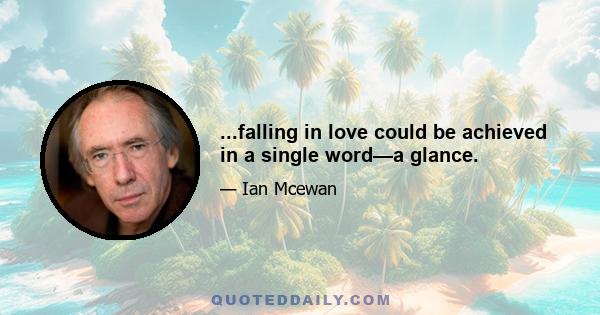 ...falling in love could be achieved in a single word—a glance.