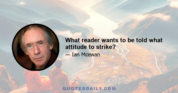 What reader wants to be told what attitude to strike?