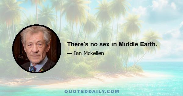 There's no sex in Middle Earth.