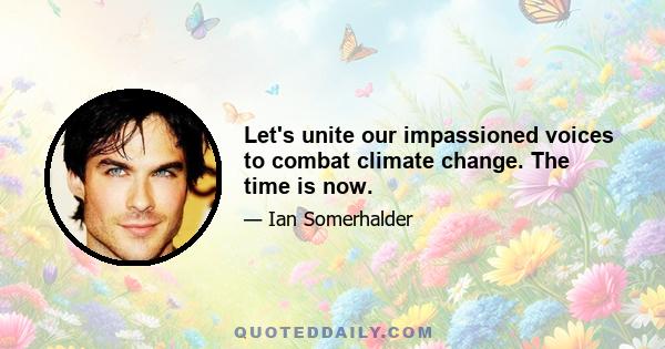 Let's unite our impassioned voices to combat climate change. The time is now.