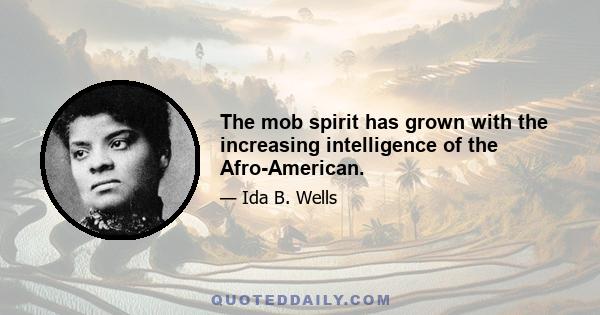 The mob spirit has grown with the increasing intelligence of the Afro-American.