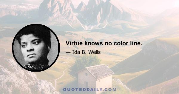 Virtue knows no color line.