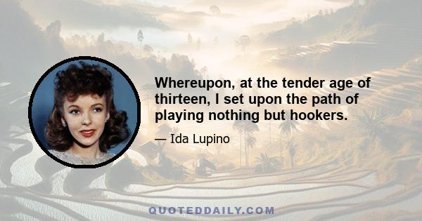 Whereupon, at the tender age of thirteen, I set upon the path of playing nothing but hookers.