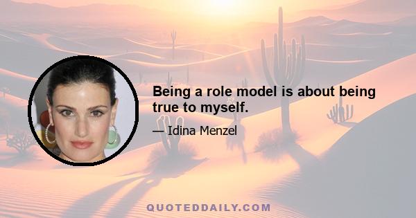 Being a role model is about being true to myself.