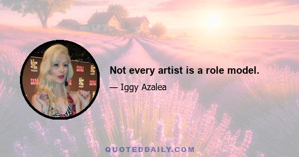 Not every artist is a role model.