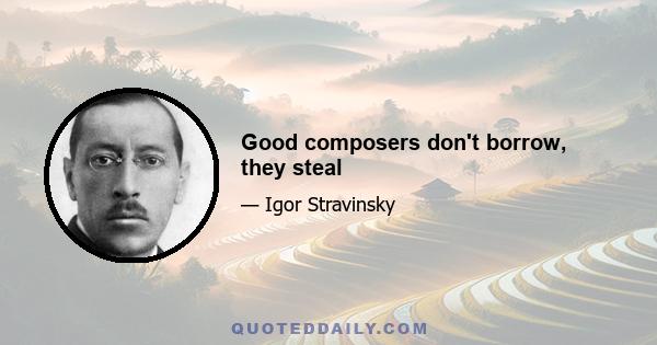 Good composers don't borrow, they steal