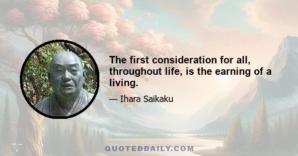 The first consideration for all, throughout life, is the earning of a living.