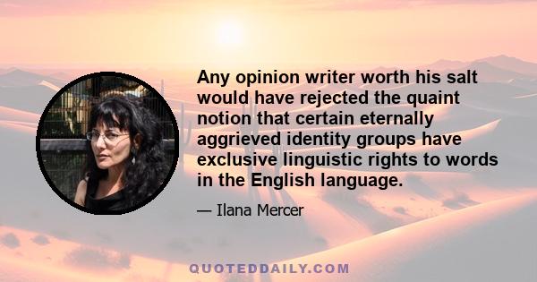 Any opinion writer worth his salt would have rejected the quaint notion that certain eternally aggrieved identity groups have exclusive linguistic rights to words in the English language.