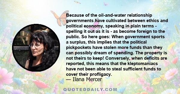 Because of the oil-and-water relationship governments have cultivated between ethics and political economy, speaking in plain terms - spelling it out as it is - as become foreign to the public. So here goes: When