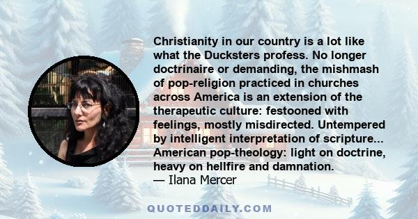 Christianity in our country is a lot like what the Ducksters profess. No longer doctrinaire or demanding, the mishmash of pop-religion practiced in churches across America is an extension of the therapeutic culture: