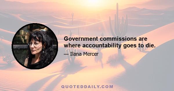 Government commissions are where accountability goes to die.