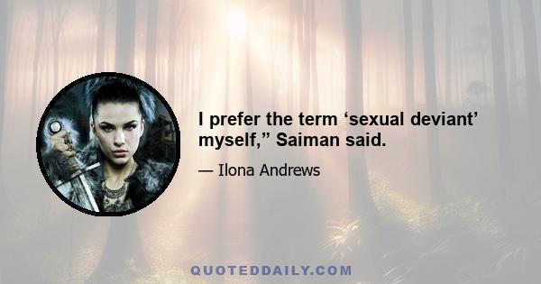 I prefer the term ‘sexual deviant’ myself,” Saiman said.