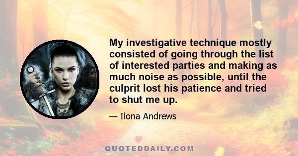 My investigative technique mostly consisted of going through the list of interested parties and making as much noise as possible, until the culprit lost his patience and tried to shut me up.