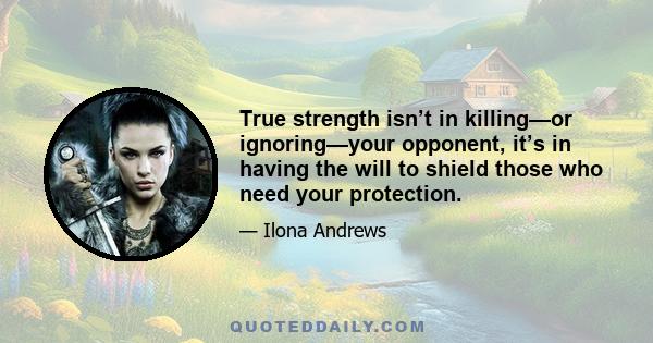 True strength isn’t in killing—or ignoring—your opponent, it’s in having the will to shield those who need your protection.