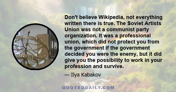 Don't believe Wikipedia, not everything written there is true. The Soviet Artists Union was not a communist party organization. It was a professional union, which did not protect you from the government if the