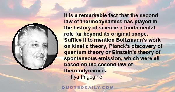 It is a remarkable fact that the second law of thermodynamics has played in the history of science a fundamental role far beyond its original scope. Suffice it to mention Boltzmann's work on kinetic theory, Planck's