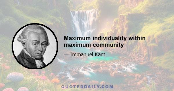 Maximum individuality within maximum community