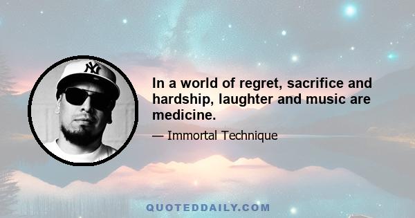 In a world of regret, sacrifice and hardship, laughter and music are medicine.