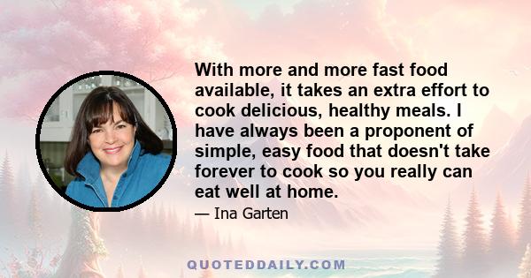 With more and more fast food available, it takes an extra effort to cook delicious, healthy meals. I have always been a proponent of simple, easy food that doesn't take forever to cook so you really can eat well at home.