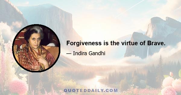 Forgiveness is the virtue of Brave.