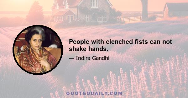 People with clenched fists can not shake hands.