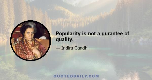 Popularity is not a gurantee of quality.