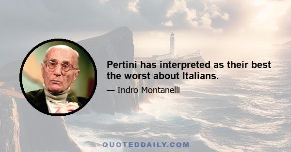 Pertini has interpreted as their best the worst about Italians.