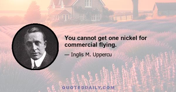 You cannot get one nickel for commercial flying.