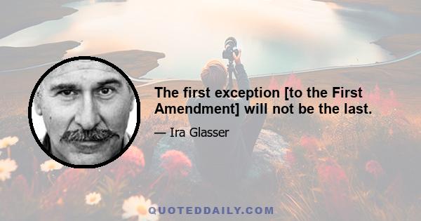 The first exception [to the First Amendment] will not be the last.