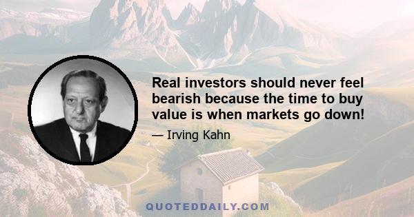 Real investors should never feel bearish because the time to buy value is when markets go down!